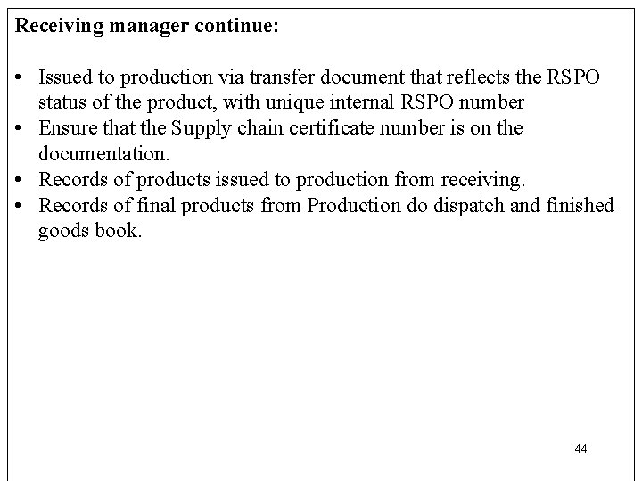 Receiving manager continue: • Issued to production via transfer document that reflects the RSPO