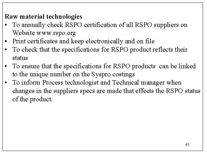 Raw material technologies • To annually check RSPO certification of all RSPO suppliers on