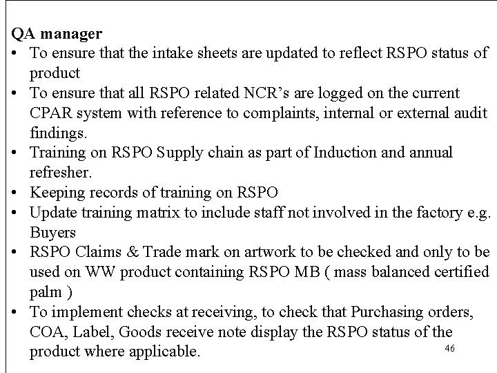 QA manager • To ensure that the intake sheets are updated to reflect RSPO