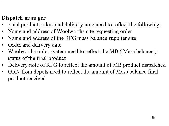 Dispatch manager • Final product orders and delivery note need to reflect the following: