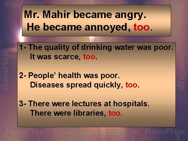 Mr. Mahir became angry. He became annoyed, too. 1 - The quality of drinking