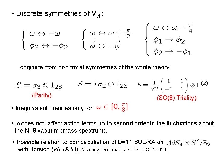  • Discrete symmetries of Veff: originate from non trivial symmetries of the whole