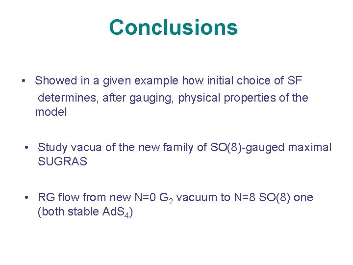 Conclusions • Showed in a given example how initial choice of SF determines, after