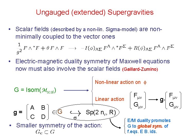 Ungauged (extended) Supergravities • Scalar fields (described by a non-lin. Sigma-model) are nonminimally coupled