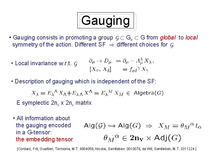 Gauging • Gauging consists in promoting a group G ½ Ge ½ G from