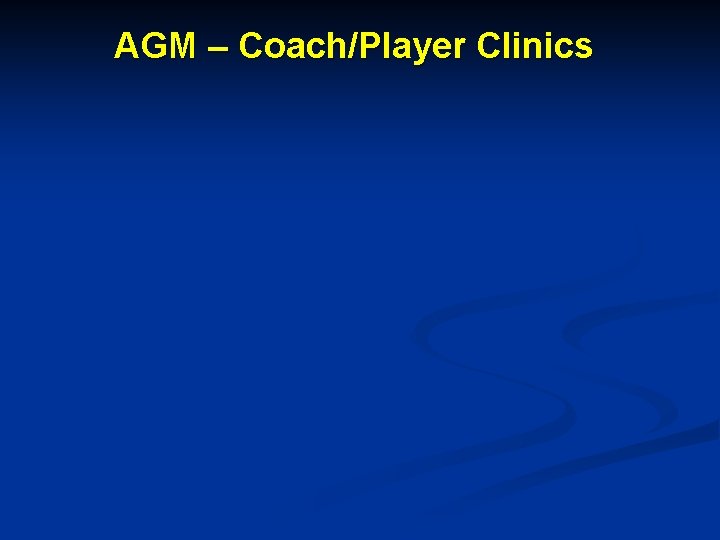 AGM – Coach/Player Clinics 