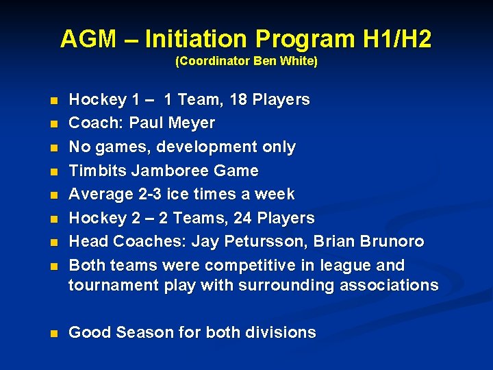 AGM – Initiation Program H 1/H 2 (Coordinator Ben White) n n n n