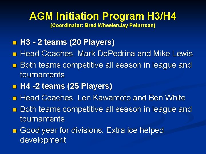 AGM Initiation Program H 3/H 4 (Coordinator: Brad Wheeler/Jay Peturrson) n n n n