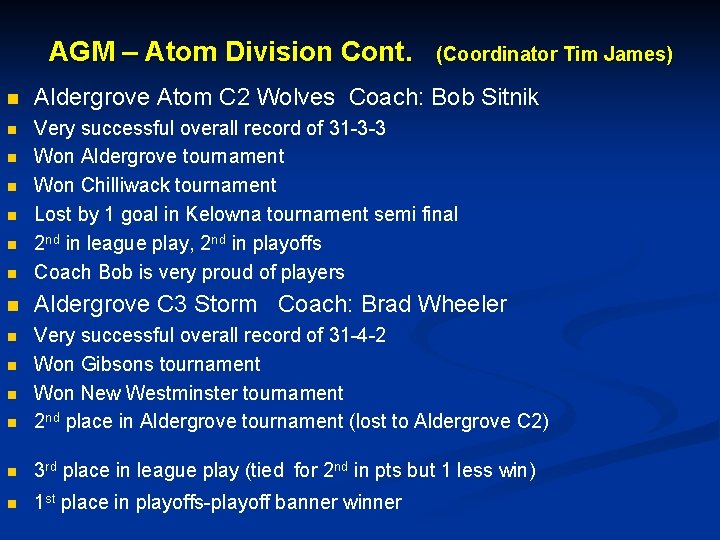 AGM – Atom Division Cont. (Coordinator Tim James) n Aldergrove Atom C 2 Wolves