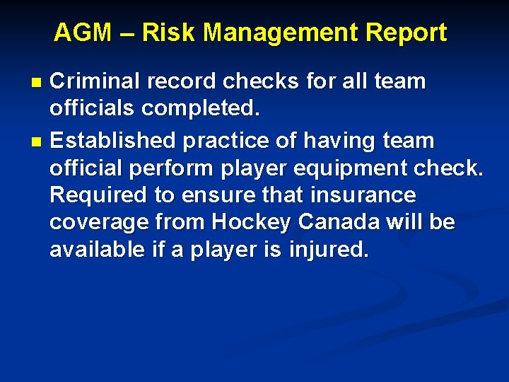 AGM – Risk Management Report Criminal record checks for all team officials completed. n