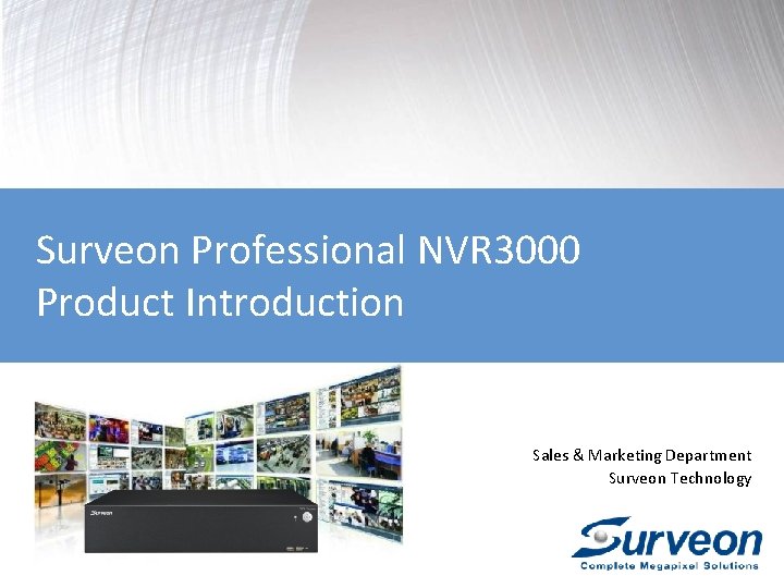 Surveon Professional NVR 3000 Product Introduction Sales & Marketing Department Surveon Technology 