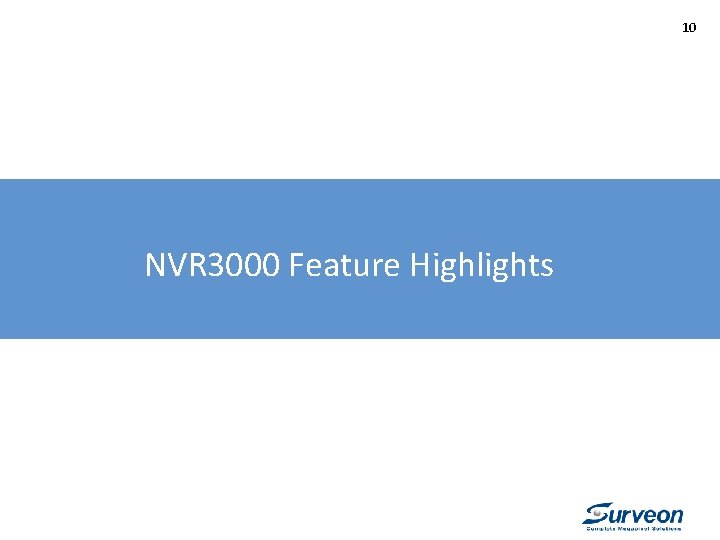 10 NVR 3000 Feature Highlights 