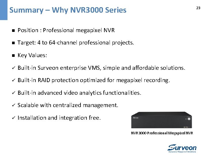 Summary – Why NVR 3000 Series 23 n Position : Professional megapixel NVR n