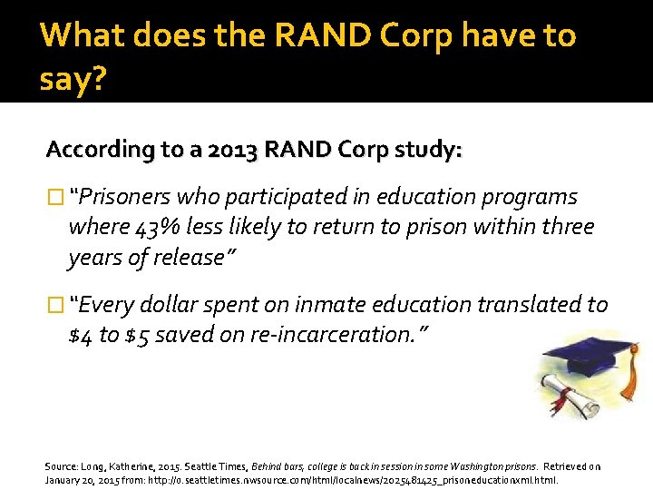 What does the RAND Corp have to say? According to a 2013 RAND Corp What does the RAND Corp have to say? According to a 2013 RAND Corp