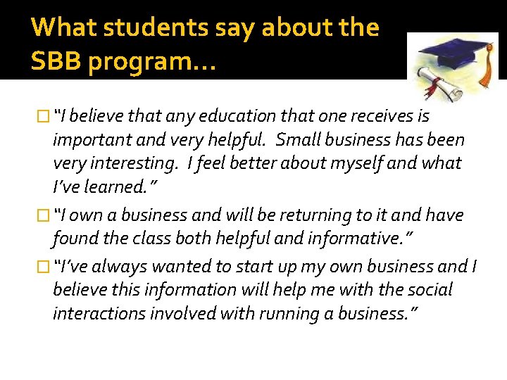 What students say about the SBB program… � “I believe that any education that What students say about the SBB program… � “I believe that any education that