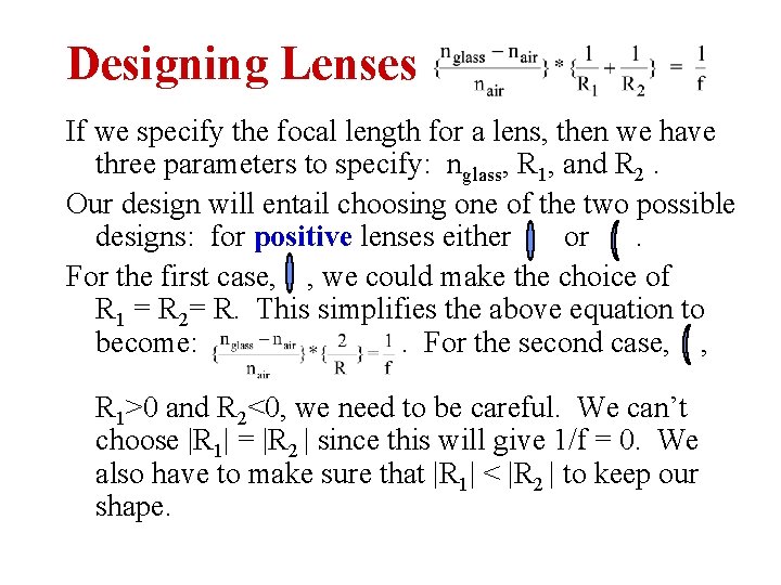 Designing Lenses If we specify the focal length for a lens, then we have