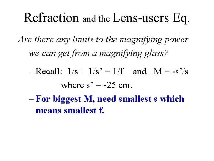 Refraction and the Lens-users Eq. Are there any limits to the magnifying power we