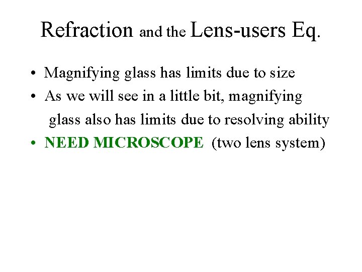 Refraction and the Lens-users Eq. • Magnifying glass has limits due to size •