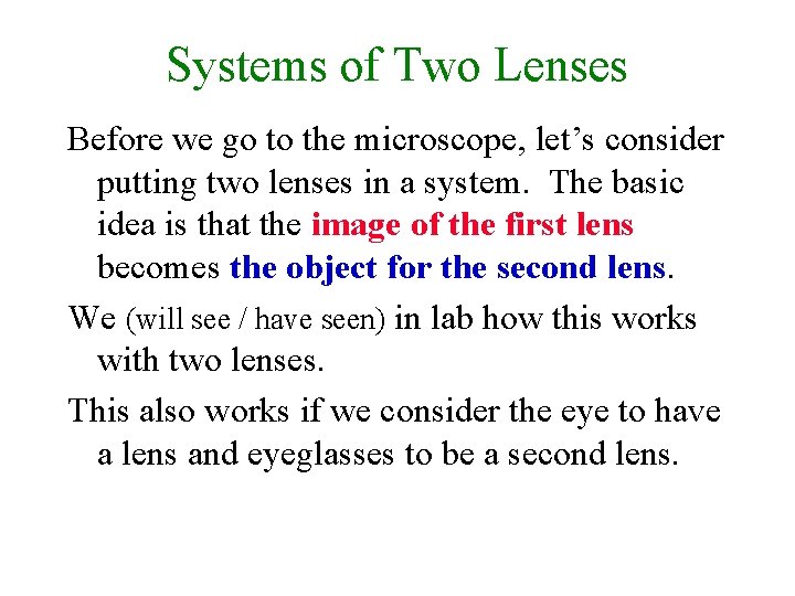 Systems of Two Lenses Before we go to the microscope, let’s consider putting two