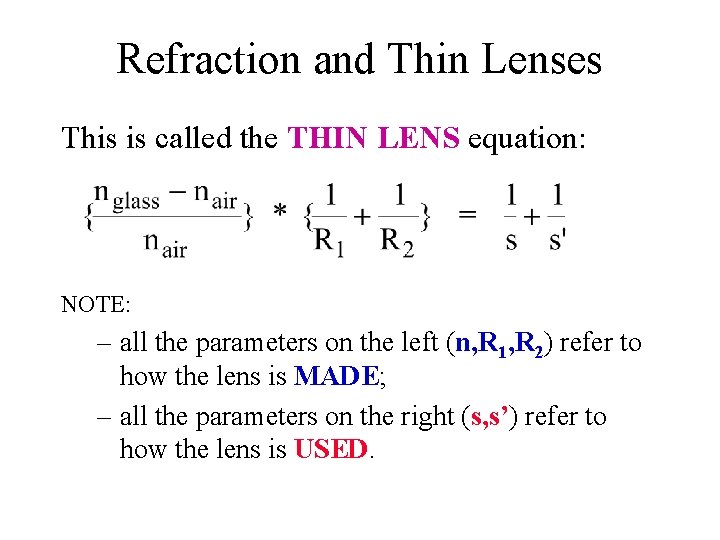 Refraction and Thin Lenses This is called the THIN LENS equation: NOTE: – all