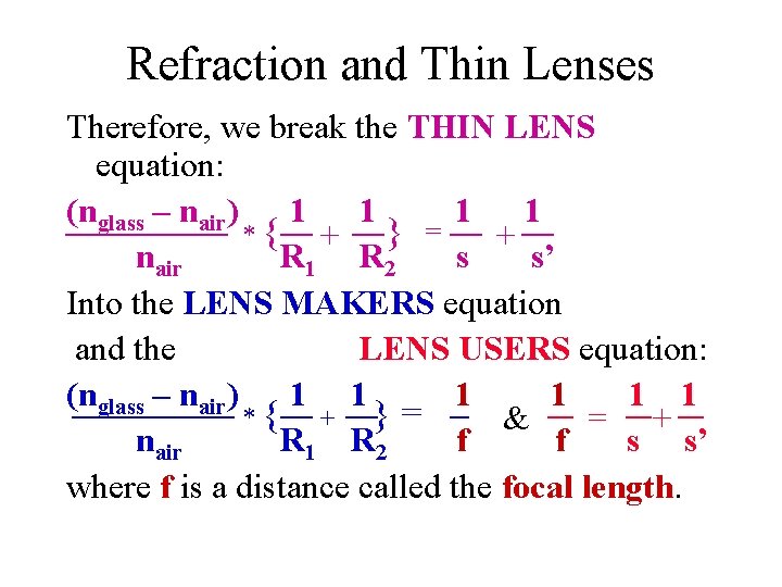 Refraction and Thin Lenses Therefore, we break the THIN LENS equation: (nglass – nair)