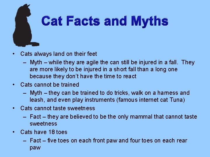 Cat Facts and Myths • Cats always land on their feet – Myth –