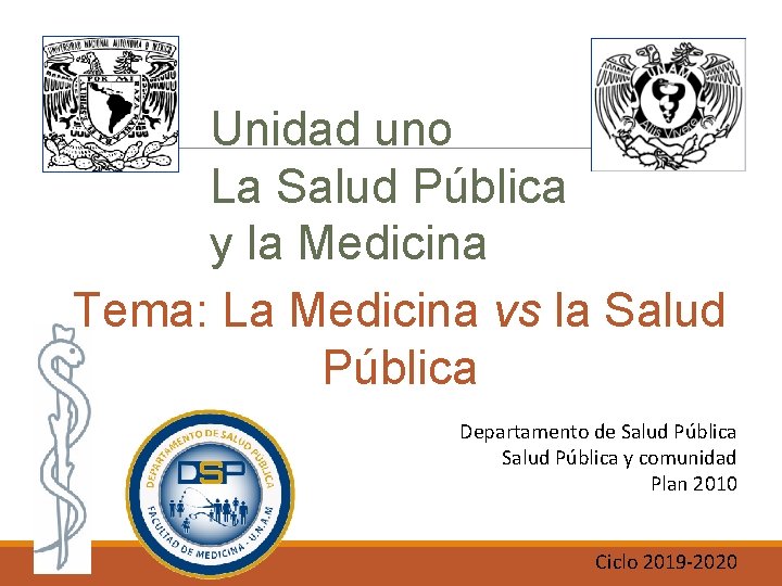 Unidad uno La Salud Pública y la Medicina Tema: La Medicina vs la Salud