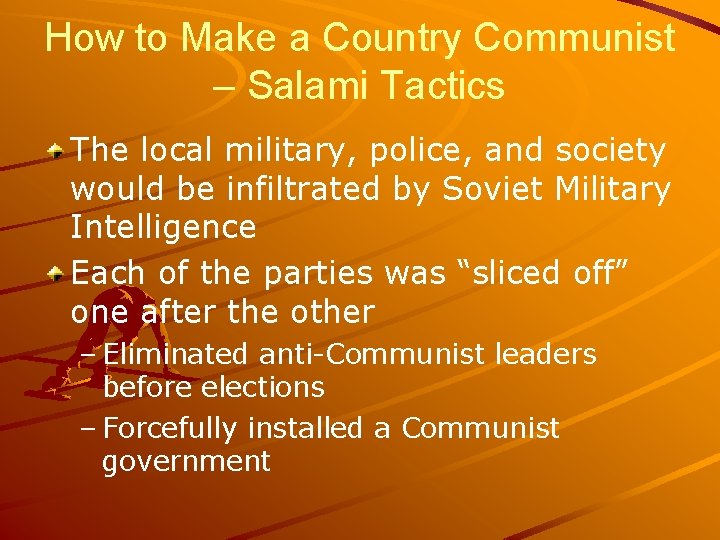 How to Make a Country Communist – Salami Tactics The local military, police, and