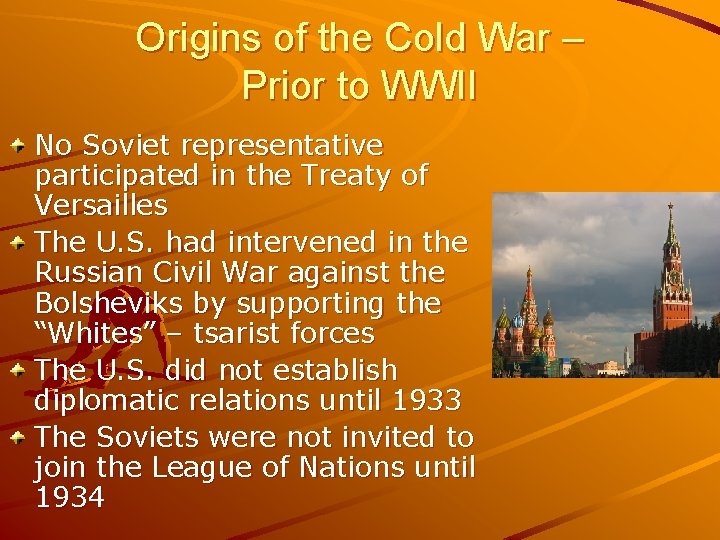 Origins of the Cold War – Prior to WWII No Soviet representative participated in