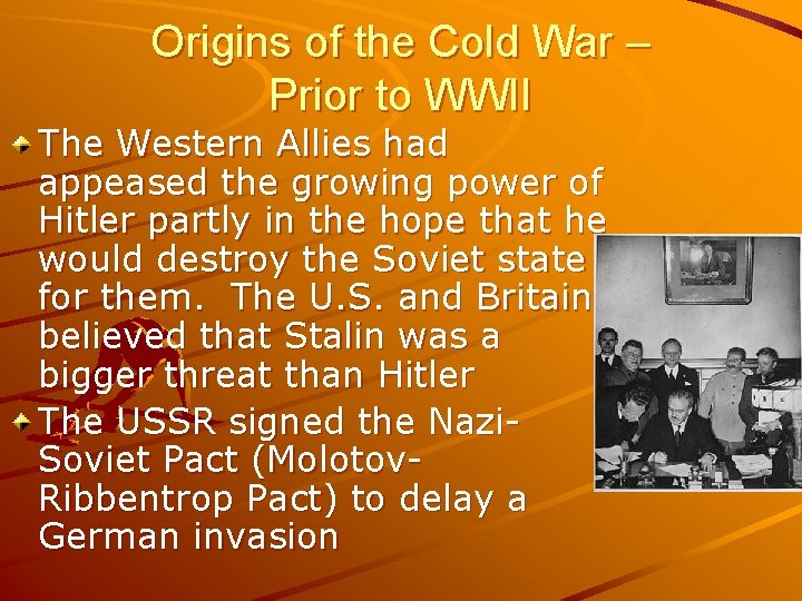 Origins of the Cold War – Prior to WWII The Western Allies had appeased