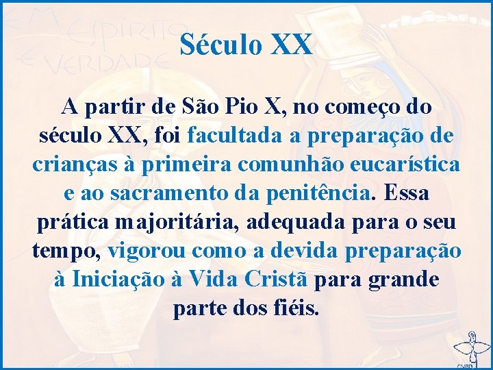 Século XX A partir de São Pio X, no começo do século XX, foi