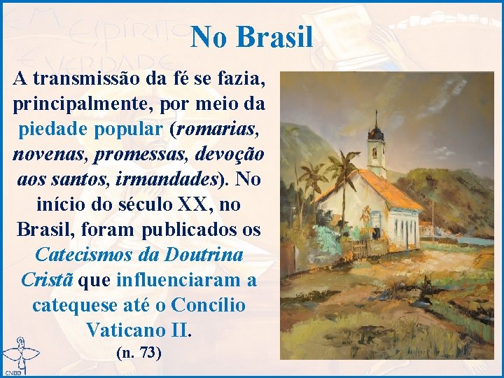 No Brasil A transmissão da fé se fazia, principalmente, por meio da piedade popular