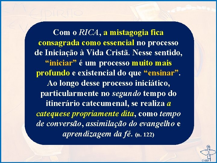 Com o RICA, a mistagogia fica consagrada como essencial no processo de Iniciação à