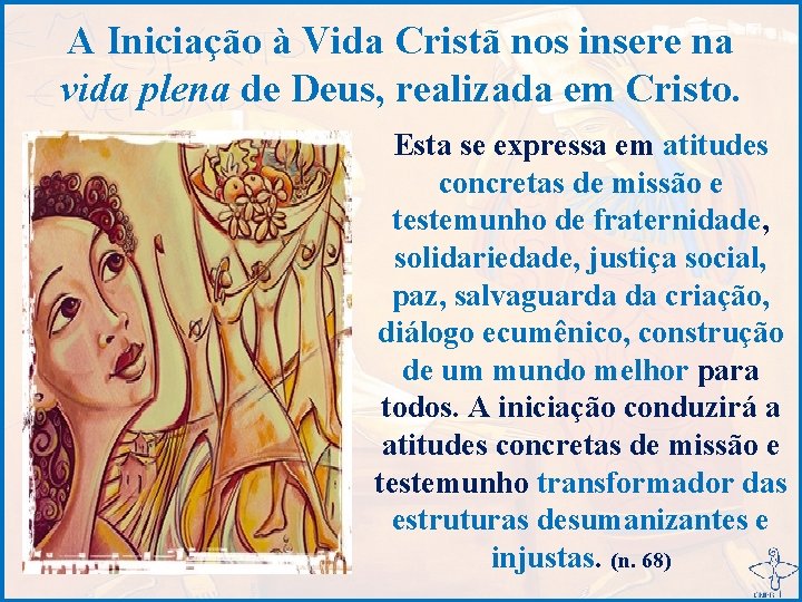 A Iniciação à Vida Cristã nos insere na vida plena de Deus, realizada em