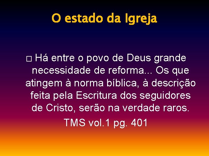 O estado da Igreja Há entre o povo de Deus grande necessidade de reforma.