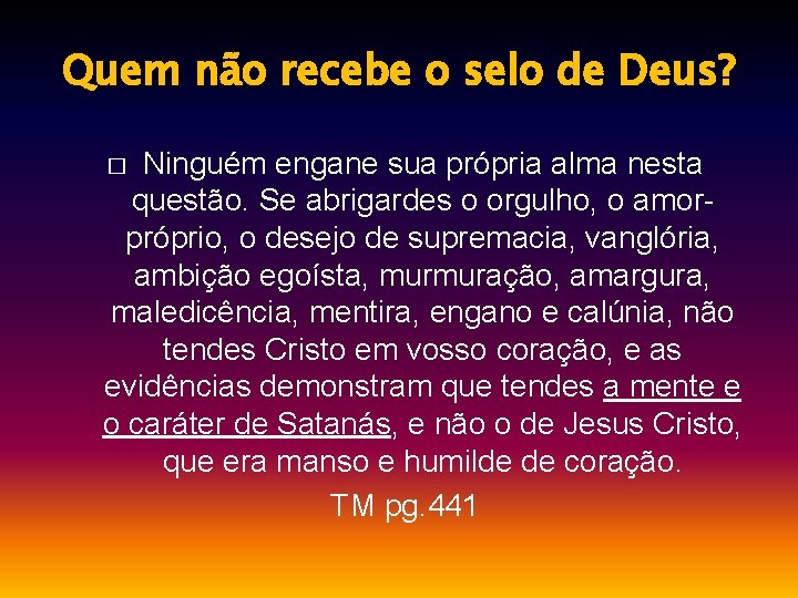 Quem não recebe o selo de Deus? Ninguém engane sua própria alma nesta questão.