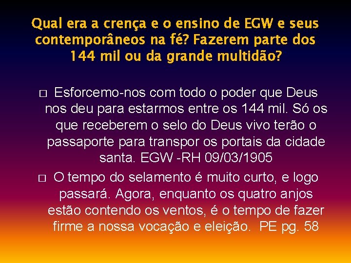 Qual era a crença e o ensino de EGW e seus contemporâneos na fé?