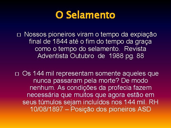 O Selamento � � Nossos pioneiros viram o tempo da expiação final de 1844