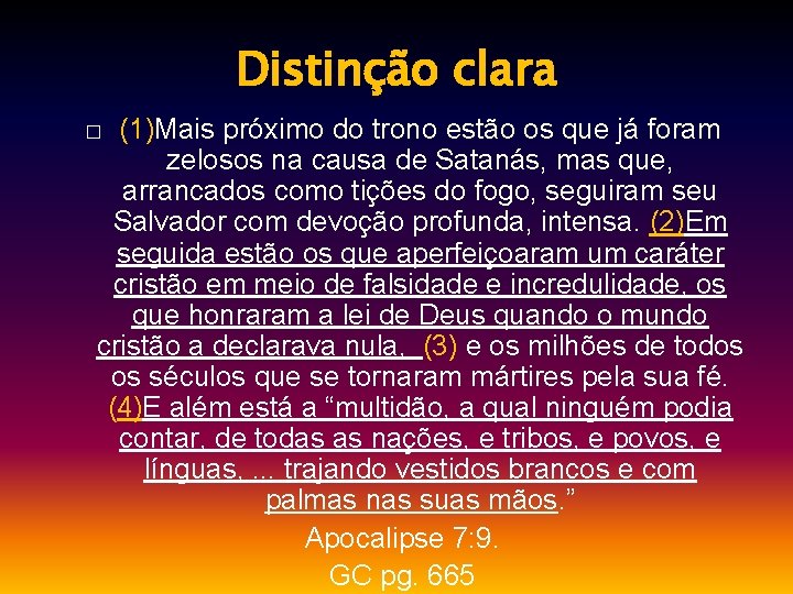 Distinção clara (1)Mais próximo do trono estão os que já foram zelosos na causa