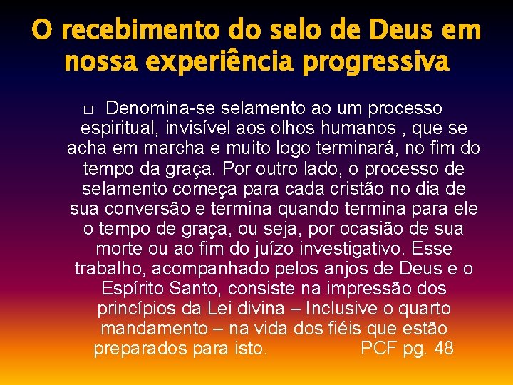 O recebimento do selo de Deus em nossa experiência progressiva Denomina-se selamento ao um