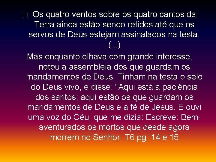 Os quatro ventos sobre os quatro cantos da Terra ainda estão sendo retidos até