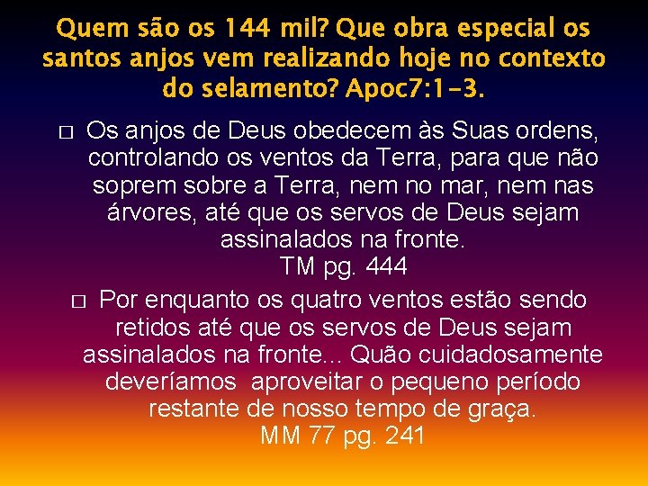 Quem são os 144 mil? Que obra especial os santos anjos vem realizando hoje