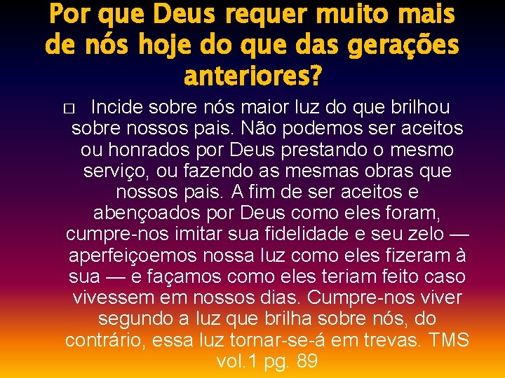 Por que Deus requer muito mais de nós hoje do que das gerações anteriores?