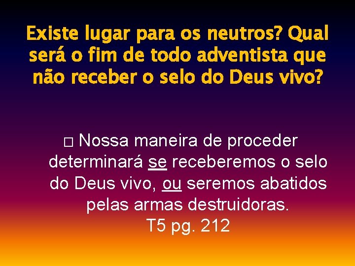 Existe lugar para os neutros? Qual será o fim de todo adventista que não