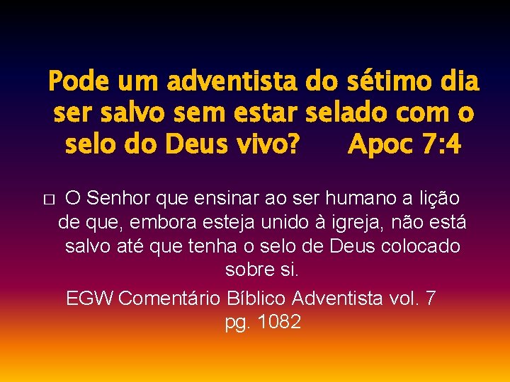 Pode um adventista do sétimo dia ser salvo sem estar selado com o selo