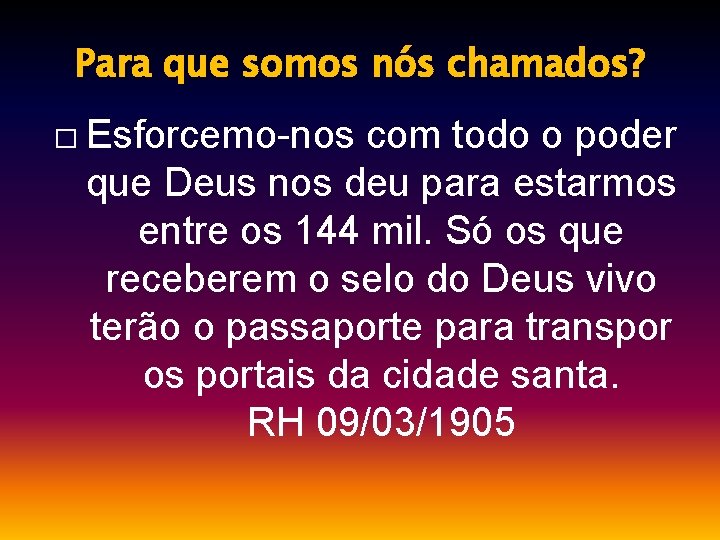 Para que somos nós chamados? � Esforcemo-nos com todo o poder que Deus nos