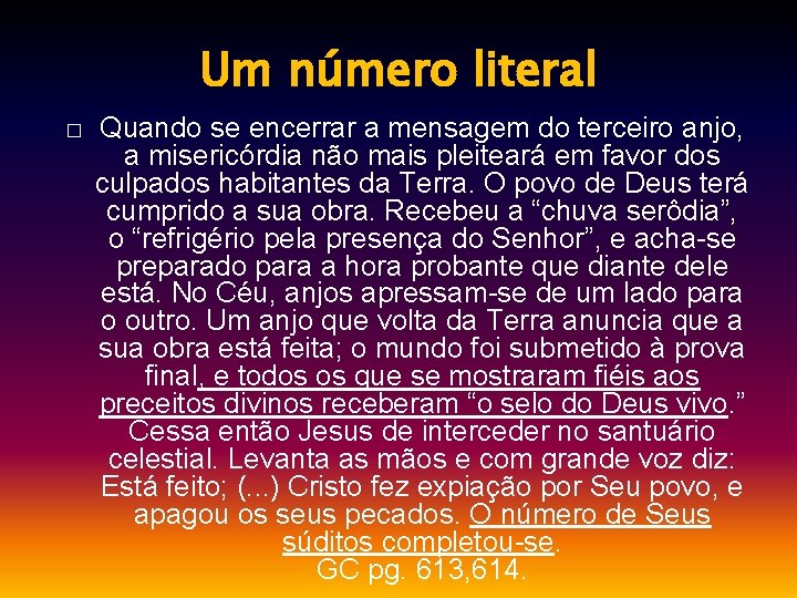 Um número literal � Quando se encerrar a mensagem do terceiro anjo, a misericórdia