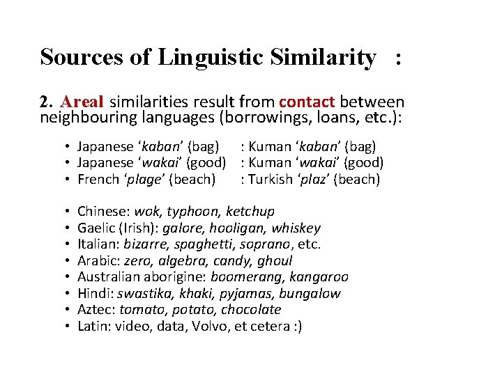 Sources of Linguistic Similarity : 2. Areal similarities result from contact between neighbouring languages