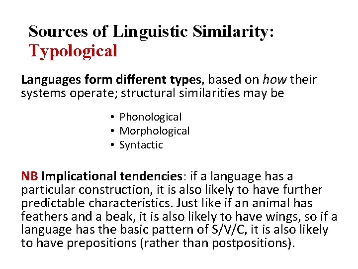 Sources of Linguistic Similarity: Typological Languages form different types, based on how their systems