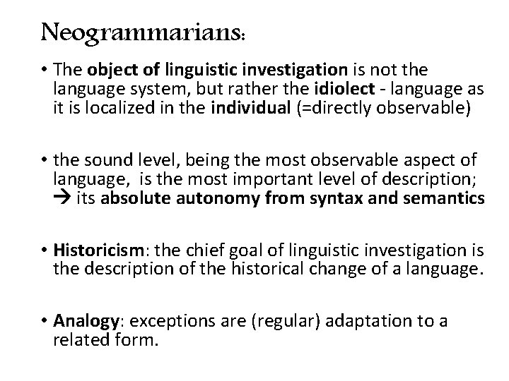 Neogrammarians: • The object of linguistic investigation is not the language system, but rather